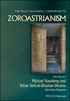 The Wiley Blackwell Companion to Zoroastrianism (Wiley Blackwell Companions to Religion) Cover Image