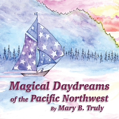 Magical Daydreams of the Pacific Northwest