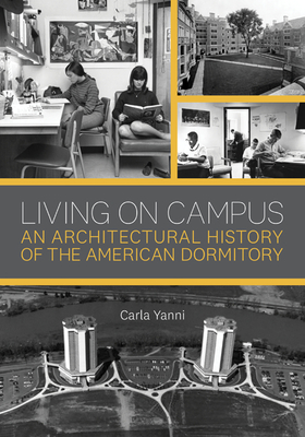 Living on Campus: An Architectural History of the American Dormitory Cover Image