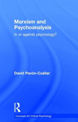 Marxism and Psychoanalysis: In or against Psychology? (Concepts for Critical Psychology) Cover Image