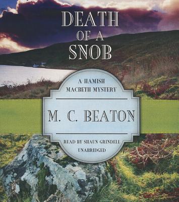 Death of a Snob (Hamish Macbeth Mysteries #6) By M. C. Beaton, Shaun Grindell (Read by) Cover Image