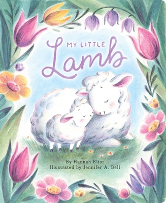 My Little Lamb By Hannah Eliot, Jennifer A. Bell (Illustrator) Cover Image
