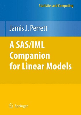 A Sas/IML Companion for Linear Models (Statistics and Computing) Cover Image