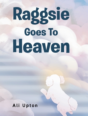 Raggsie Goes To Heaven By Ali Upton Cover Image