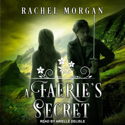A Faerie's Secret Lib/E By Rachel Morgan, Arielle DeLisle (Read by) Cover Image