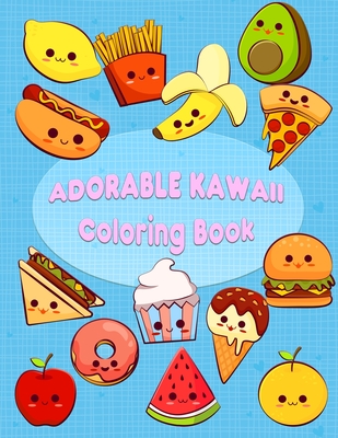 Download Adorable Kawaii Coloring Book Kawaii Sweet Treats Coloring Book For Kids Cute Dessert Cupcake Donut Candy Ice Cream Chocolate Food Fruits Ea Paperback Vroman S Bookstore