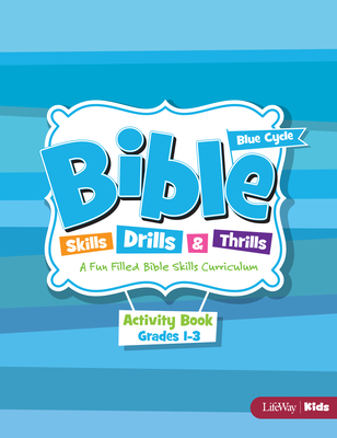 Bible Skills, Drills, & Thrills: Blue Cycle - Grades 1-3 Activity Book: A Fun Filled Bible Skills Curriculum Cover Image