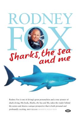 Sharks, the Sea and Me By Rodney Fox Cover Image
