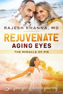 Rejuvenate Aging Eyes: The Miracle of PIE By Rajesh Khanna Cover Image
