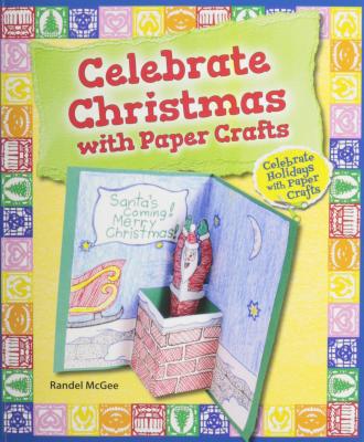 Celebrate Christmas with Paper Crafts (Celebrate Holidays with Paper Crafts)