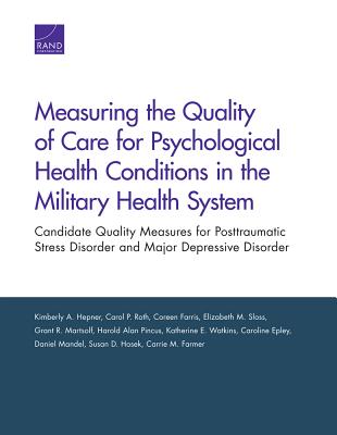 Measuring the Quality of Care for Psychological Health Conditions in the Military Health System: Candidate Quality Measures for Posttraumatic Stress D Cover Image