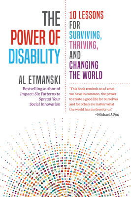 The Power of Disability: 10 Lessons for Surviving, Thriving, and Changing the World