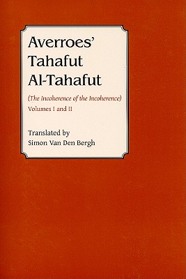 Averroes' Tahafut Al-Tahafut: (The Incoherence of the Incoherence) Cover Image