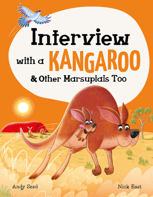 Interview with a Kangaroo: And Other Marsupials Too (Q&A) By Andy Seed, Nick East (Illustrator) Cover Image