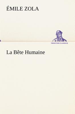 La Bête Humaine By Émile Zola Cover Image