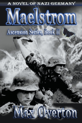 Maelstrom, A Novel of Nazi Germany (Ascension #2) By Max Overton Cover Image