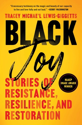 Black Joy: Stories of Resistance, Resilience, and Restoration By Tracey Michae’l Lewis-Giggetts Cover Image