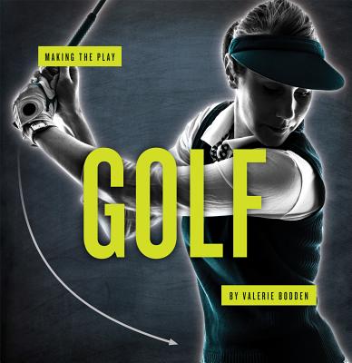 Golf (Making the Play) By Valerie Bodden Cover Image