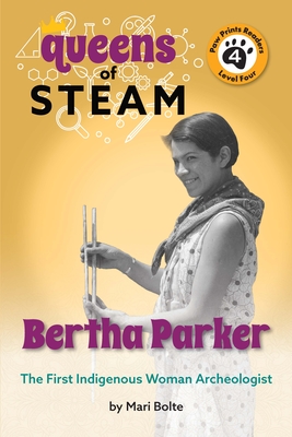 Bertha Parker: The First Woman Indigenous American Archaeologist (Queens of Steam #2)