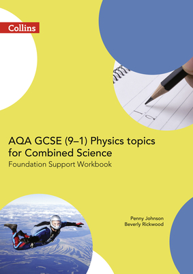 AQA GCSE 9-1 Physics for Combined Science Foundation Support Workbook (GCSE Science 9-1) Cover Image