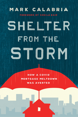 Shelter from the Storm: How a Covid Mortgage Meltdown Was Averted cover