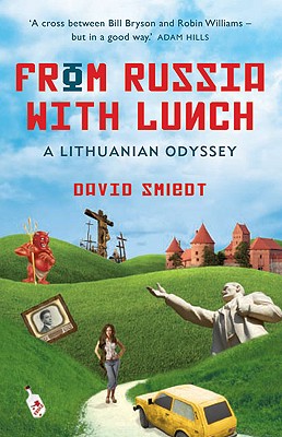 From Russia with Lunch: A Lithuanian Odyssey By David Smiedt Cover Image
