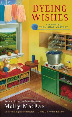 Dyeing Wishes: A Haunted Yarn Shop Mystery Cover Image