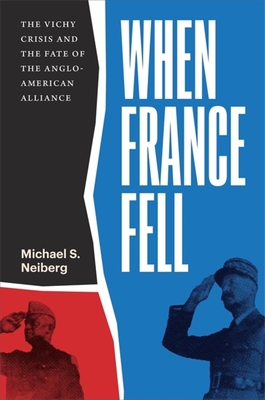 When France Fell: The Vichy Crisis and the Fate of the Anglo-American Alliance Cover Image
