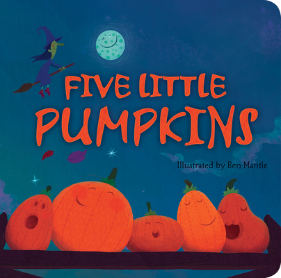Five Little Pumpkins By Tiger Tales, Ben Mantle (Illustrator) Cover Image