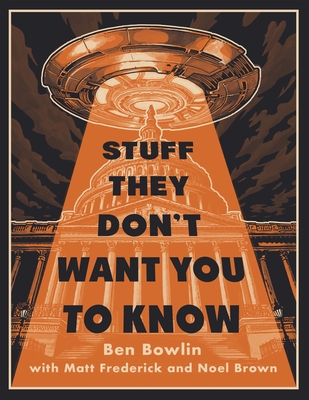Stuff They Don't Want You to Know By Ben Bowlin, Matt Frederick, Noel Brown Cover Image