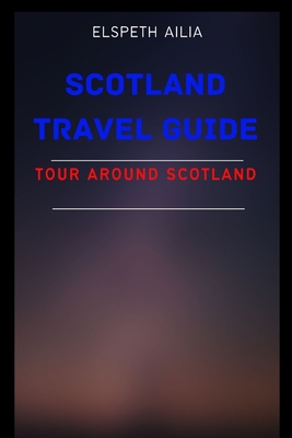 Scotland Travel Guide: Tour Around Scotland Cover Image