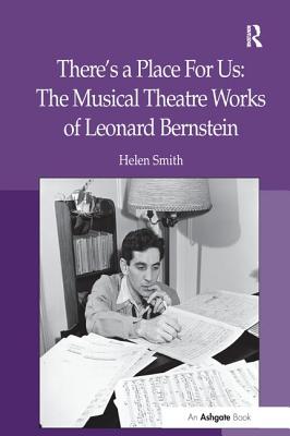 There's a Place for Us: The Musical Theatre Works of Leonard Bernstein Cover Image