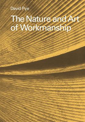 The Nature and Art of Workmanship By David Pye Cover Image