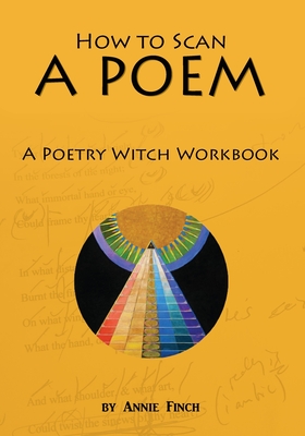 How to Scan a Poem: A Poetry Witch Workbook By Annie Finch Cover Image