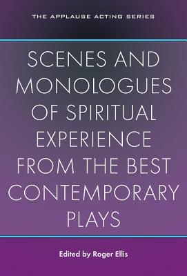 Scenes and Monologues of Spiritual Experience from the Best Contemporary Plays (Applause Books) Cover Image
