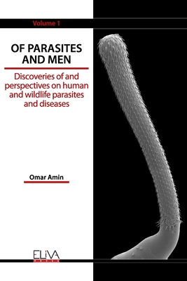 Of Parasites and Men: Discoveries of and perspectives on human and wildlife parasites and diseases. Volume 1 Cover Image