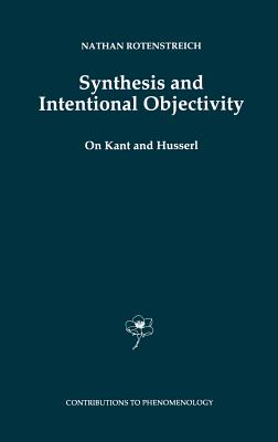 Synthesis and Intentional Objectivity: On Kant and Husserl (Contributions to Phenomenology #33)