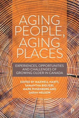 Aging People, Aging Places: Experiences, Opportunities, and Challenges of Growing Older in Canada Cover Image
