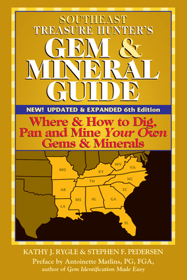 Southeast Treasure Hunter's Gem & Mineral Guide (6th Edition): Where & How to Dig, Pan and Mine Your Own Gems & Minerals Cover Image