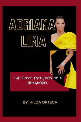 Adriana Lima: The Iconic Evolution Of A Supermodel Cover Image