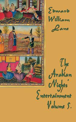 The Arabian Nights' Entertainment Volume 5 By William Lane Edward Cover Image