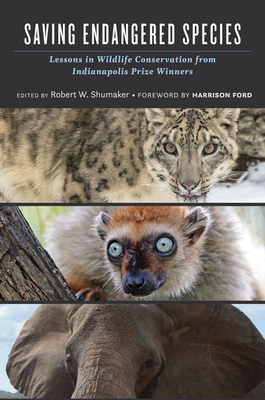 Saving Endangered Species: Lessons in Wildlife Conservation from Indianapolis Prize Winners By Robert W. Shumaker (Editor) Cover Image