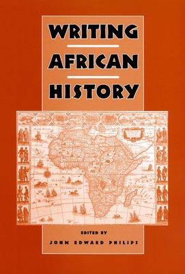 Writing African History (Rochester Studies in African History and the Diaspora #20)