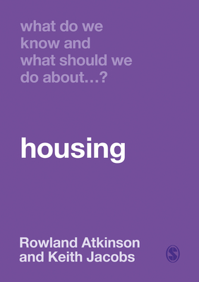 What Do We Know and What Should We Do about Housing? (What Do We Know and What Should We Do About:)