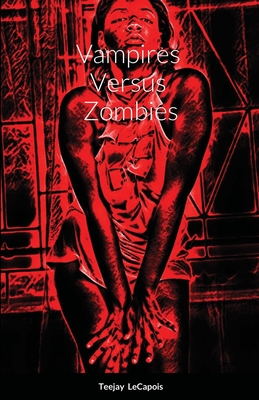 Vampires Versus Zombies By Teejay Lecapois Cover Image