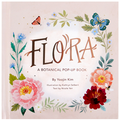 Flora: A Botanical Pop-Up Book By Yoojin Kim, Yoojin Kim, Nicole Yen (Text by (Art/Photo Books)) Cover Image