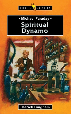 Michael Faraday: Spiritual Dynamo (Trail Blazers) By Derick Bingham Cover Image
