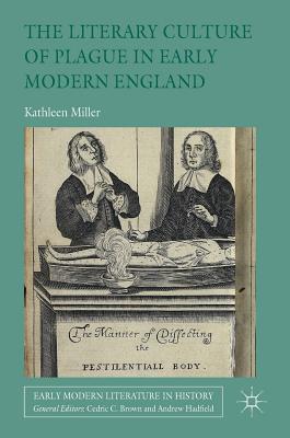 The Literary Culture of Plague in Early Modern England (Early Modern Literature in History)