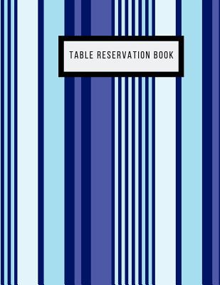 Table Reservation Book: Booking Diary Restaurants Reservations Logbook Reservations Note Book Table Reservations, Restaurants Dinner Reservati Cover Image