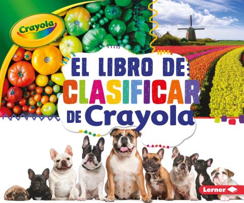 El Libro de Clasificar de Crayola (R) (the Crayola (R) Sorting Book) (Conceptos Crayola (R) (Crayola (R) Concepts)) Cover Image